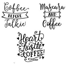 four different lettering styles that say coffee before, teake and heart hustle coffee