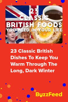 an advertisement for british food with the words, 25 classic british dishes to keep you warm through