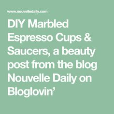 the words diy marbled espresso cups and saucers, a beauty post from