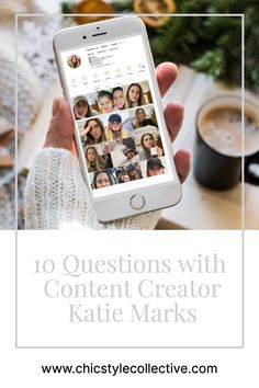 a person holding an iphone with the caption 10 questions with content creator kate marks