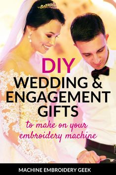 a man and woman standing next to each other with the title diy wedding & engagement gifts to make on your embroidery machine