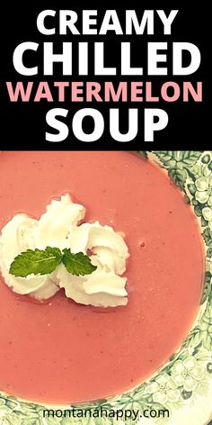 creamy chilled watermelon soup with whipped cream on top and mint garnish