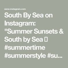 the words south by sea on instagram summer sunsets and south by sea