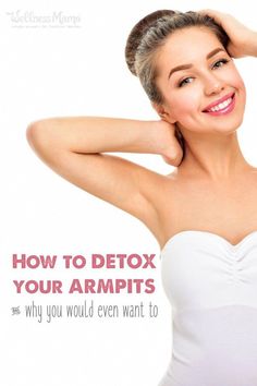 Detox Your Armpits, Armpit Whitening, Deodorant Recipes, Heavy Metal Detox, Diy Deodorant, Homemade Deodorant, Wellness Mama, Armpit Fat