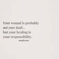 a white wall with a quote on it that says, your wound is probably not your fault