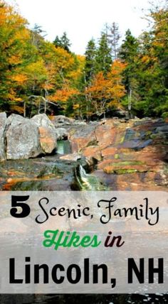 some rocks and water with the words 5 scenic family hikes in lincoln, n h