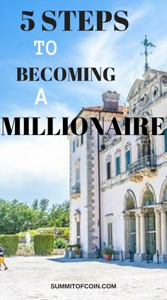 a large white building with the words 5 steps to becoming a millionaire