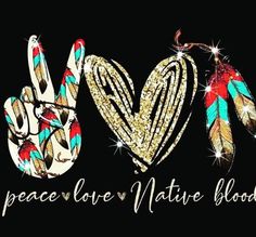 peace love native blood sign with feathers on it's fingers and the words peace love native blood written in gold glitter