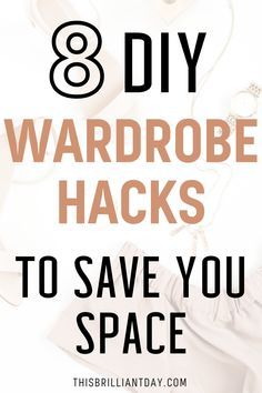 the words 8 diy wardrobe hacks to save you space