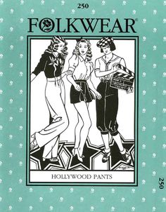 Patterns - Folkwear #250 Hollywood Pants Folkwear Patterns, Retro Trousers, Shorts Sewing Pattern, Shorts Sewing, Pants Sewing Pattern, Heritage Fashion, Pants Pattern, Women's Wardrobe, Sewing Clothes