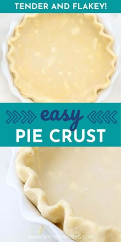 an easy pie crust in a white dish with the words, how to make tender and flaky