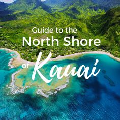 an island with the words guide to the north shore of kauai on it