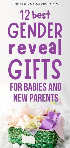 a basket full of baby's and new parents gifts with the text, 12 best gender reveal gifts for babies and new parents