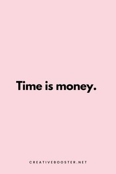 a pink background with the words time is money written in black font on top of it