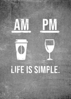 chalkboard with words saying am pm, life is simple and a glass of wine