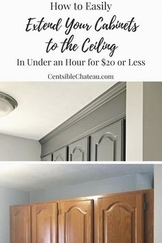 the kitchen cabinets are being painted white and brown with text overlay that reads how to easily extend your cabinets to the ceiling in under an hour for $ 20 or less