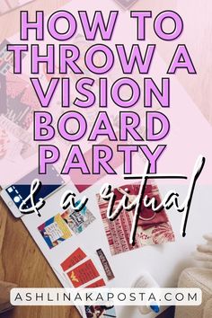 the words how to throw a vision board party on top of a table with other items