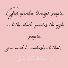 a pink background with the words god operates through people, and the devil speaks through people you need to understand that