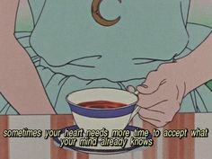 someone holding a bowl of soup with the caption sometimes your heart needs more time to accept what your mind already knows