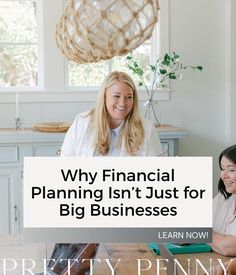 two women sitting at a table with the title why financial planning isn't just for big businesses