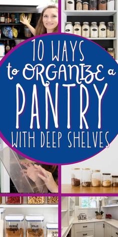 the words 10 ways to organize a pantry with deep shelves are in blue and white