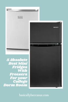 a refrigerator freezer with the words, 5 absolute mini fridges with freezers for your college dorm room