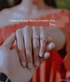 a woman holding the hand of a man with a ring on his finger that says, i want to be your destily matter what