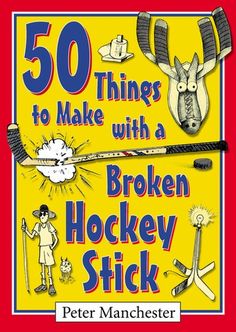 the book cover for 50 things to make with a broken hockey stick by peter manchester