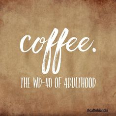 coffee the wd - 40 of adulthood written in white on brown paper background