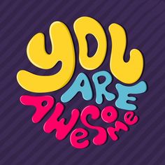 the words you are awesome on a purple background