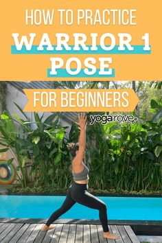 a woman doing yoga in front of a swimming pool with the words how to practice warrior pose for beginners