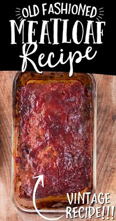 an old fashioned meatloaf recipe in a casserole dish on a wooden table