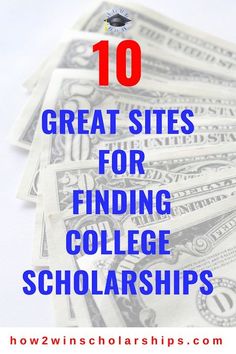 the words 10 great sites for finding college scholarships on top of stacks of money in front of