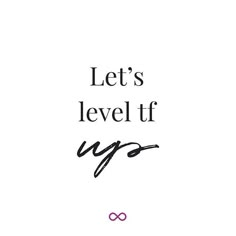 the words let's level it up are written in black ink on a white background