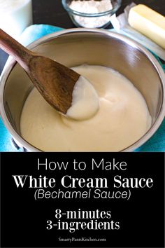 how to make white cream sauce in a pan with a wooden spoon and ingredients on the side