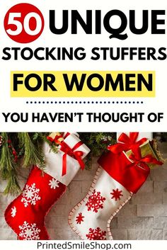 christmas stockings with the words 50 unique stocking stuff for women you haven't thought of