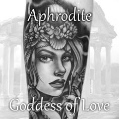 a woman's leg with the words, aphrodite goddess of love on it