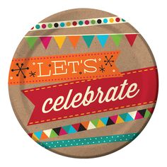 a paper plate with the words let's celebrate on it and colorful pennants