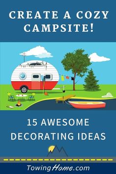 a camper with the words create a cozy campsite 15 awesome decorating ideas