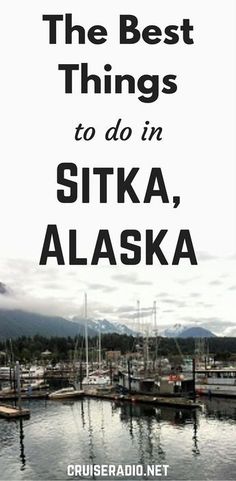 the best things to do in sitka, alaska with text overlaying it