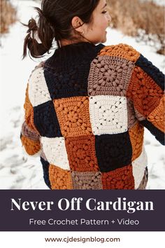 a woman standing in the snow wearing a crochet sweater with text that reads, never off cardigan free crochet pattern + video