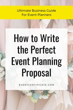 the text how to write the perfect event planning proposal