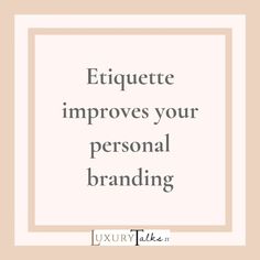 a square frame with the words etiquette improves your personal branding on it