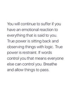 check out my insta<3 @ _sara_marevci Not In My Control Quotes, You Are In Control Of Your Happiness, You Will Continue To Suffer If You Have, Emotions Control Quotes, Things You Can Control Quotes, Quotes About Observing, Control Your Reaction Quotes, Logic Over Emotion Quotes, Thing You Can Control