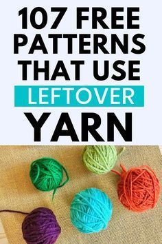 crochet yarn balls with text overlay that reads, free patterns that use leftover yarn