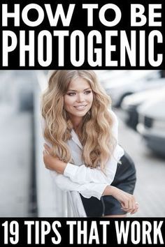 a woman leaning against a wall with the title how to be photogenic 19 tips that work