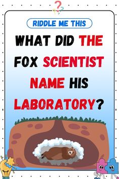 a poster that says, riddle me this what did the fox scientist name his laboratory?