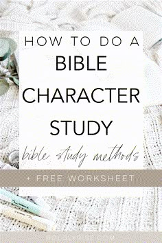 the bible character study and worksheet with text overlay that reads how to do a bible character study