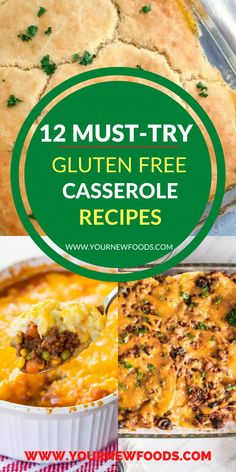 several different casserole dishes with the words 12 must try gluten free casserole recipes