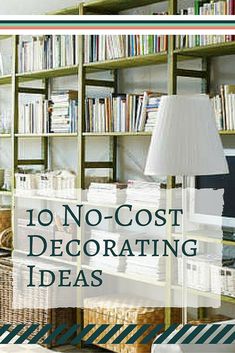 the words 10 no - cost decorating ideas in front of a bookshelf